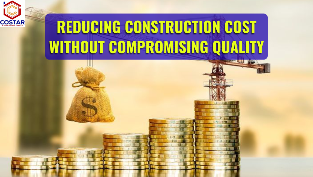 Reducing Construction Costs Without Compromising Quality: Smart ...